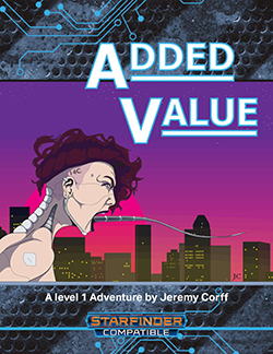 Added Value: A Cyberpunk Style Adventure for Starfinder