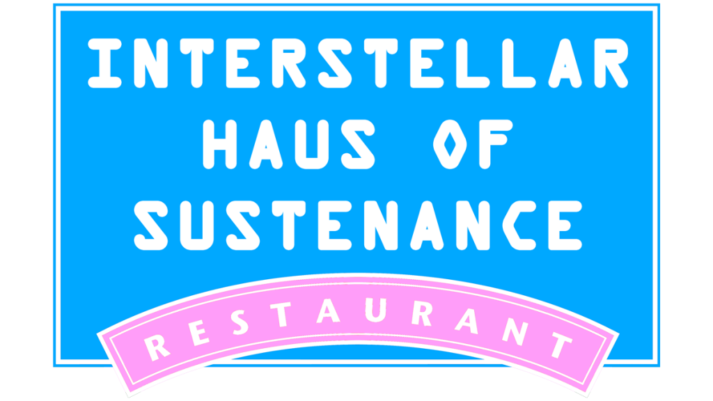 Interstellar Haus of Sustenance - Restaurant